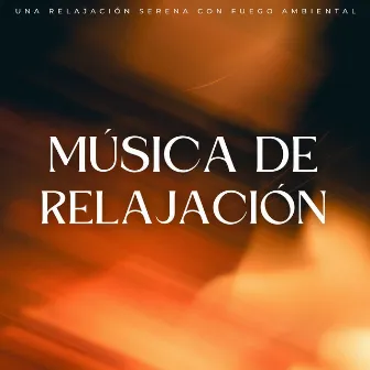 Música De Relajación: Una Relajación Serena Con Fuego Ambiental by Zona de música de flauta relajante