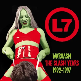 Wargasm: The Slash Years 1992-1997 by L7