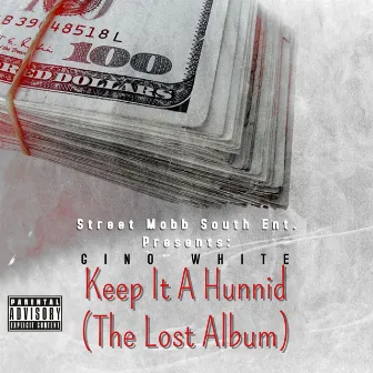 Keep It A Hunnid (The Lost Album) by Gino White