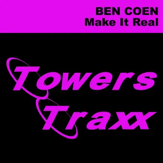 Make It Real by Ben Coen