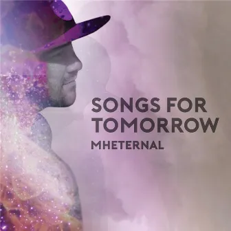 Songs for Tomorrow by MH Eternal