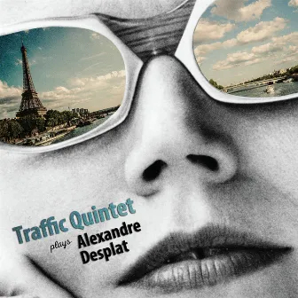 Traffic Quintet Plays Alexandre Desplat by Alexandre Desplat