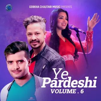 Ye Pardeshi, Vol. 6 by Rishi Khadka