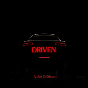 Driven by A.Dre DeShawn