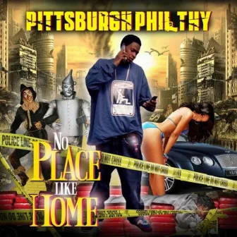 No Place Like Home by Pittsburgh Philthy