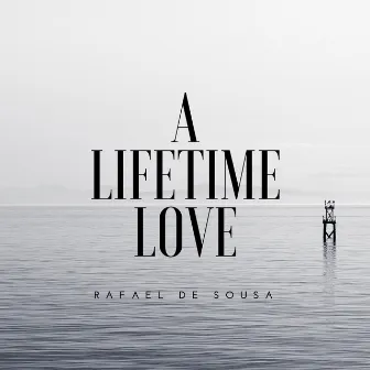 A Lifetime Love by Rafael de Sousa