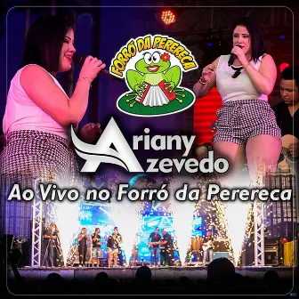 Ao Vivo no Forró da Perereca by Ariany Azevedo