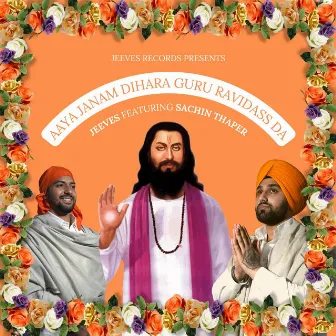 Aaya Janam Dihara Guru Ravidass Da by Jeeves