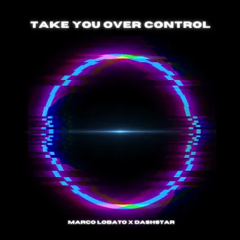 Take You Over Control (Extended Mix) by Marco Lobato