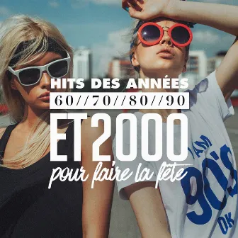 Hits Des Années 60, 70, 80, 90 Et 2000 Pour Faire La Fête by Unknown Artist