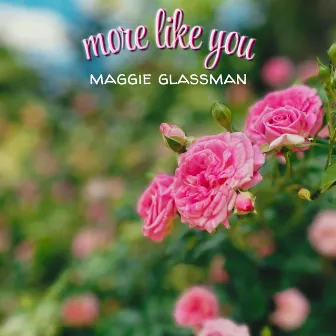 more like you by Maggie Glassman