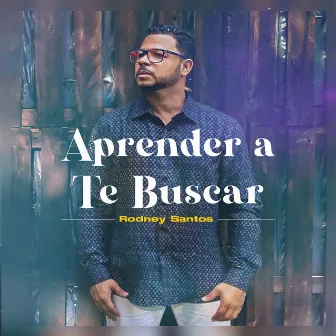 Aprender A Te Buscar by Rodney Santos