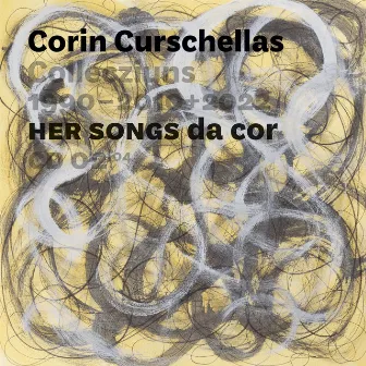 Collecziuns 1990-2010+2022 Her Songs: Da Cor by Corin Curschellas