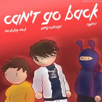 Can't Go Back by Yvng Outcast