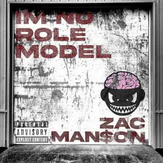 I'm No Role Model by Zac Man$On