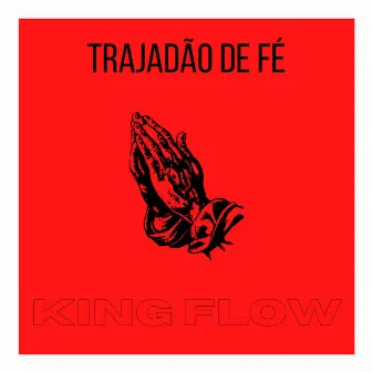 Trajadão de Fé by KING FLOW