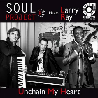 Unchain My Heart by Larry Ray