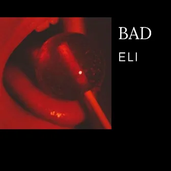 Bad by Eli