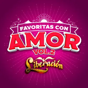 FAVORITAS CON AMOR Vol. 2 by Liberación