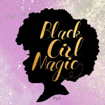 Black Girl Magic by Lenny Coco