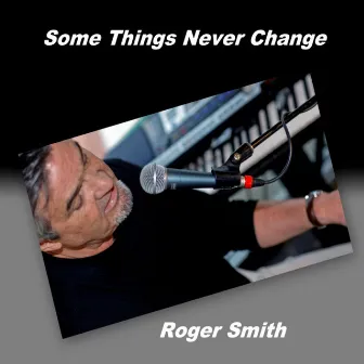 Some Things Never Change by Roger Smith