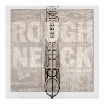 Roughneck EP by Chris Kastro