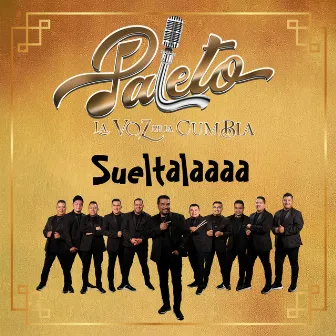 Sueltalaaaa by Paleto La Voz De La Cumbia