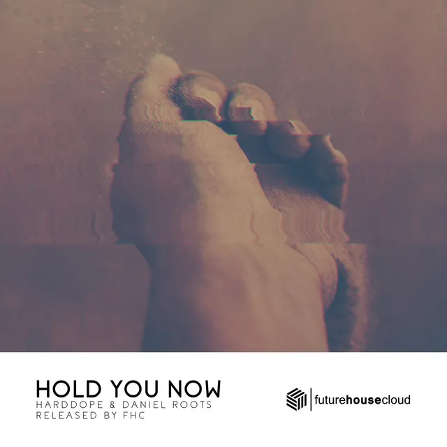 Hold You Now