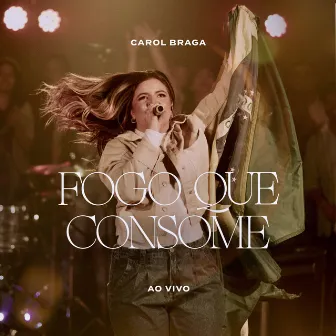 Fogo Que Consome (Ao Vivo) by Carol Braga