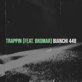 Trappin by Bianchi 448