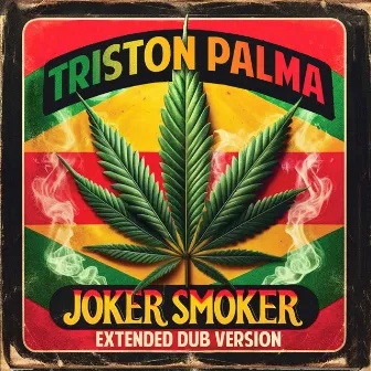 Joker Smoker (Re-Recorded) [Extended Dub Version] by Triston Palma