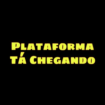 Plataforma Tá Chegando by DJ NR Original