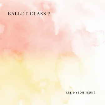 Ballet class 2 (발레 클래스 2) by 이현정