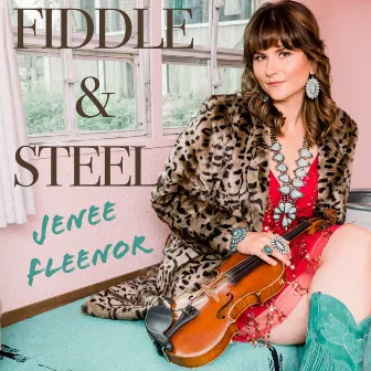 Fiddle & Steel by Jenee Fleenor