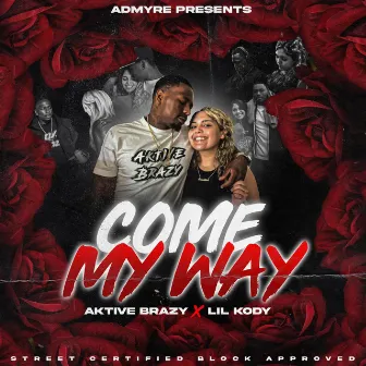 Come My Way by Aktive Brazy