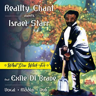 Reality Chant Meets Israel Starr - What You Wish For by Reality Chant