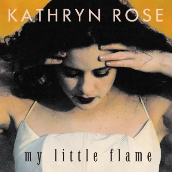 My Little Flame by Kathryn Rose