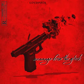 Message From The Glock by Loudpack