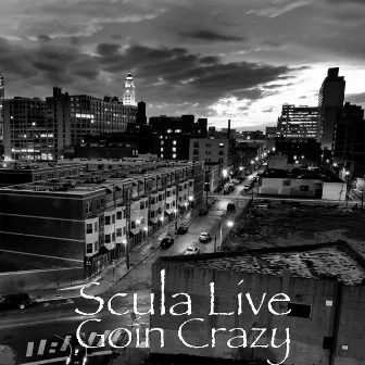 Goin Crazy by Scula Live