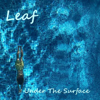 Under The Surface by Leaf