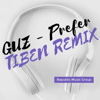 Prefer (Tiben Remix) by Guz