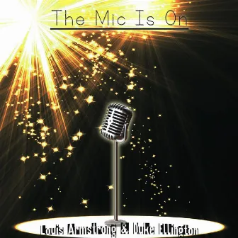 The Mic Is On by Louis Armstrong & Duke Ellington