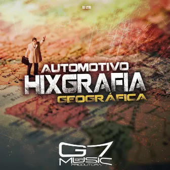 Automotivo Hixgrafia Geográfica by DJ ZTR