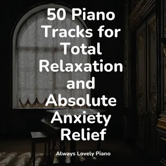 50 Melodies for Ultimate Relaxation & Stress Relief by Piano para Relaxar