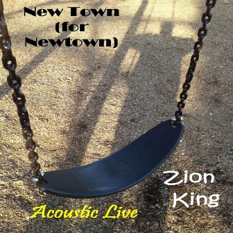 New Town (For Newtown) [Acoustic Live] by Zion King