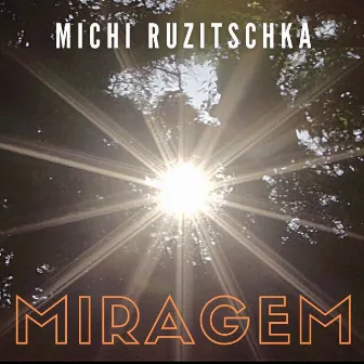 Miragem by Michi Ruzitschka