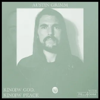 K[no]w God, K[no]w Peace by Austin Grimm