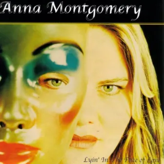 Lyin' in the Face of Love by Anna Montgomery