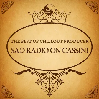 The Best of Chillout Producer: Sad Radio on Cassini by Sad radio on Cassini