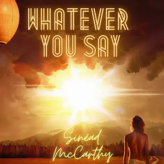 Whatever You Say by Sinéad McCarthy